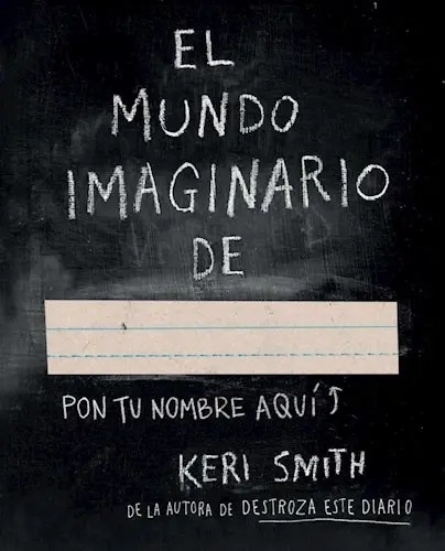 El Mundo Imaginario De Keri Smith: Despierta Tu Creatividad