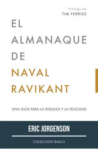 Libro El Almanaque De Naval Ravikant - Éxito Y Sabiduría