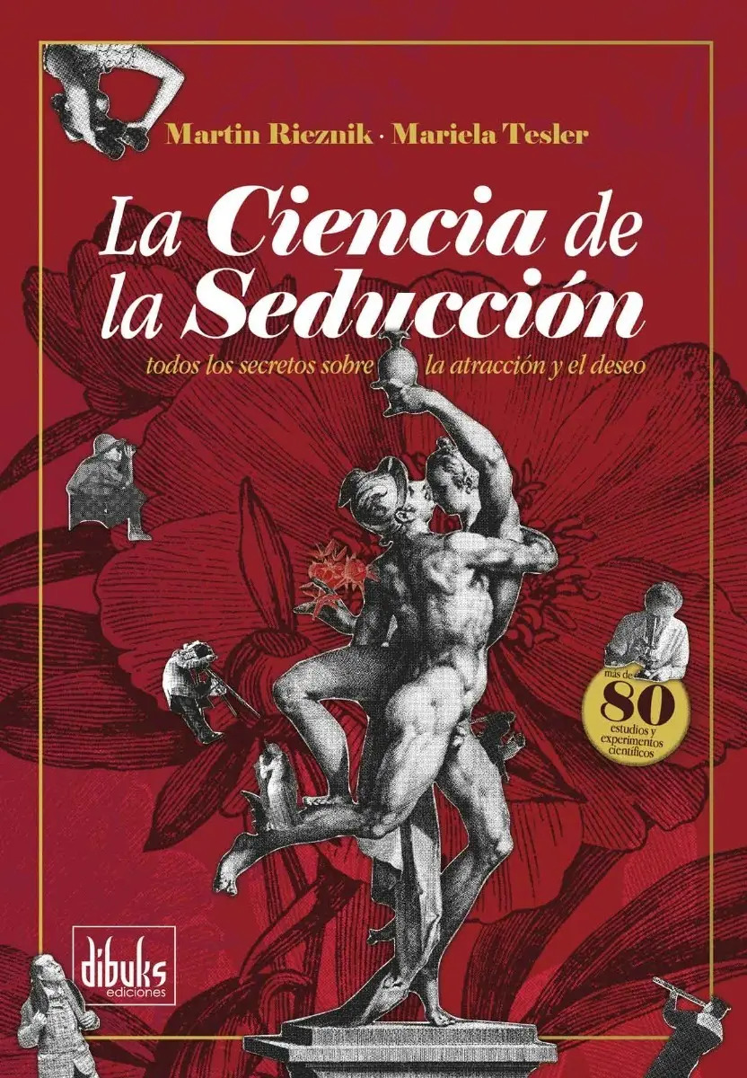 La Ciencia La Seducción Esteban Rieznik Psicología Atracción