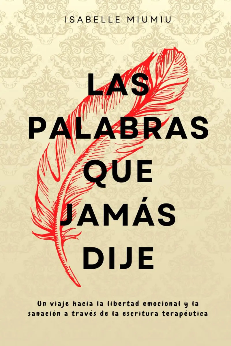 Las Palabras Que Jamas Dije: un Viaje hacia la Libertad Em