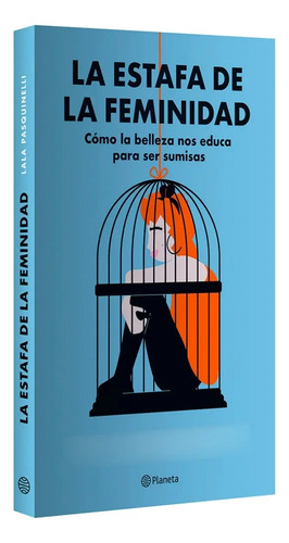 La Estafa De La Feminidad Lala Pasquinelli - Mujeres