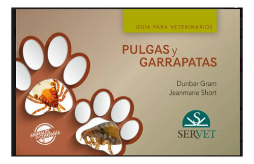 Pulgas Y Garrapatas Guía Para Veterinarios - D. Gram -servet