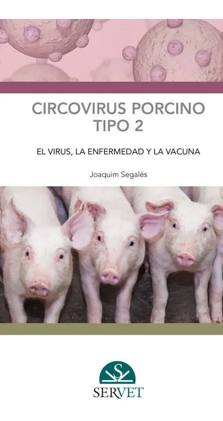 Circovirus Porcino Tipo 2: el Virus, la Enfermedad y la Vacuna
