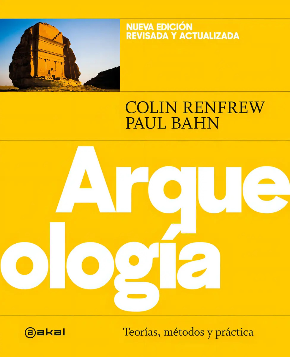 Arqueología. Teorías, Métodos y Prácticas (nueva Edición / Revisada y Actualizada)