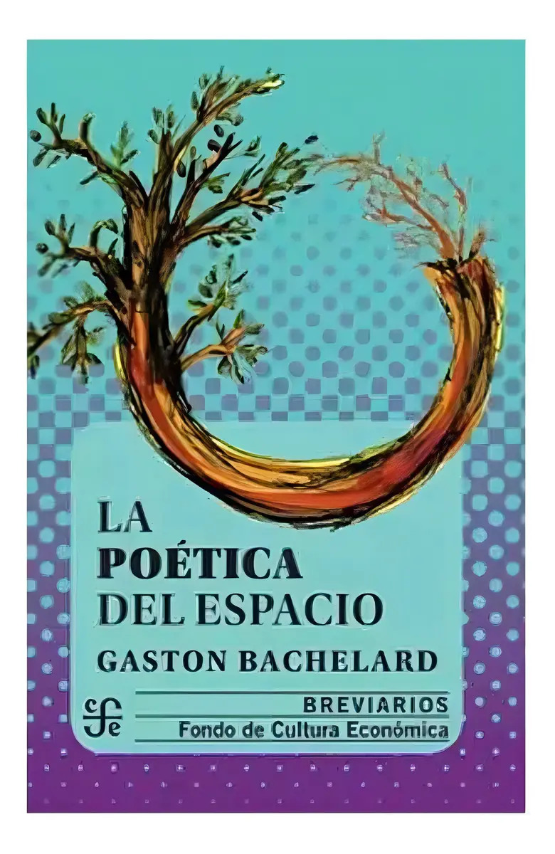 Bachelard Clásico: La Poética Del Espacio - Filosofía