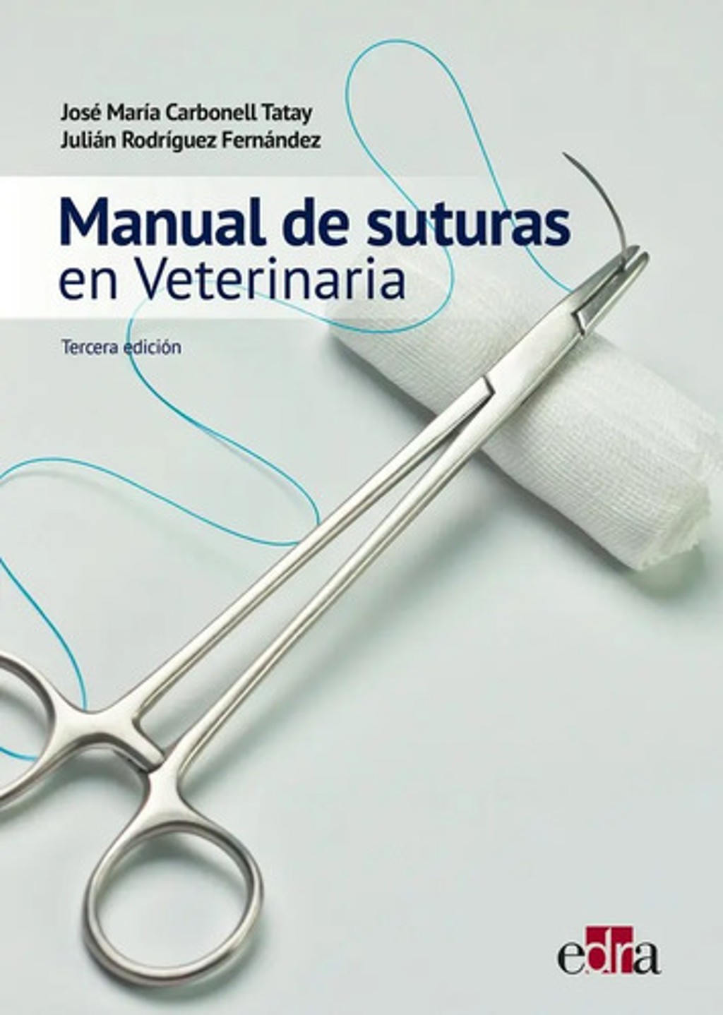 Manual De Suturas En Veterinaria 3ª Ed: En Veterinaria, De Carbonell Tatay, Jose Maria., Vol. 1. Editorial Edra, Tapa Dura, Tercera Edición En Español