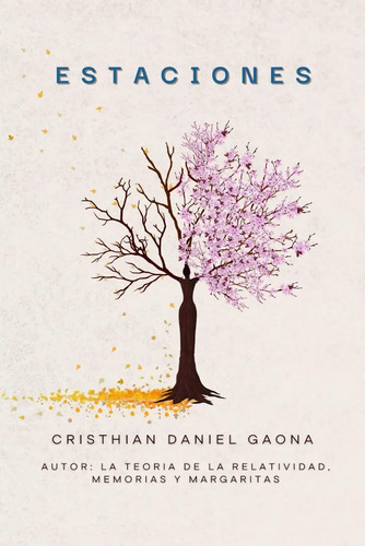 Estaciones Gaona: Relatos Emociones Vida, De Cristhian Daniel Gaona. Editorial Independently Published, Tapa Blanda En Español, 2024