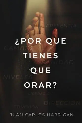 ¿por Qué Tienes Que Orar? De Harrigan Juan Carlos Editorial Independently Published Edición 1 En Español