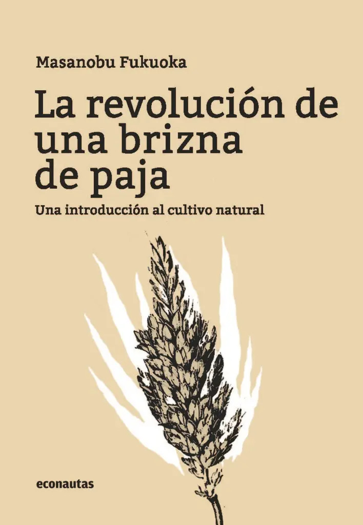 La Revolución De Una Brizna De Paja - Fukuoka, Masanobu