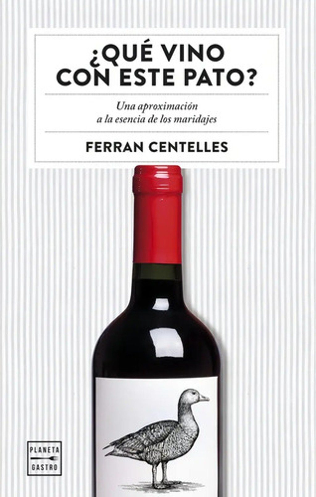 Libro ¿qué Vino Con Este Pato?: Maridaje Y Vinos, Centelles