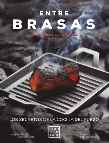 Entre Brasas: Técnicas De Parrilla Por Benayas