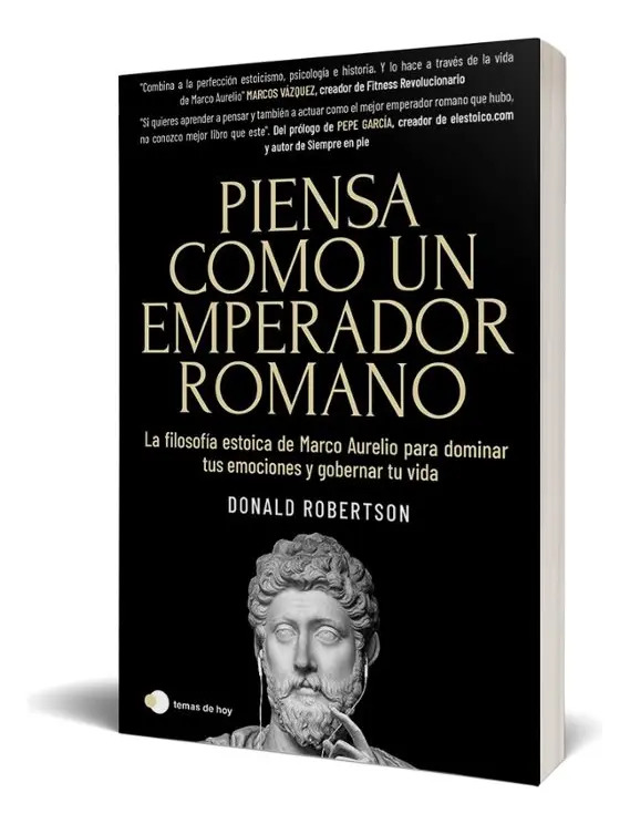 Piensa Como Un Emperador Romano: Estoicismo Y Marco Aurelio
