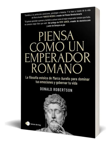 Piensa Como Un Emperador Romano: Estoicismo Y Marco Aurelio