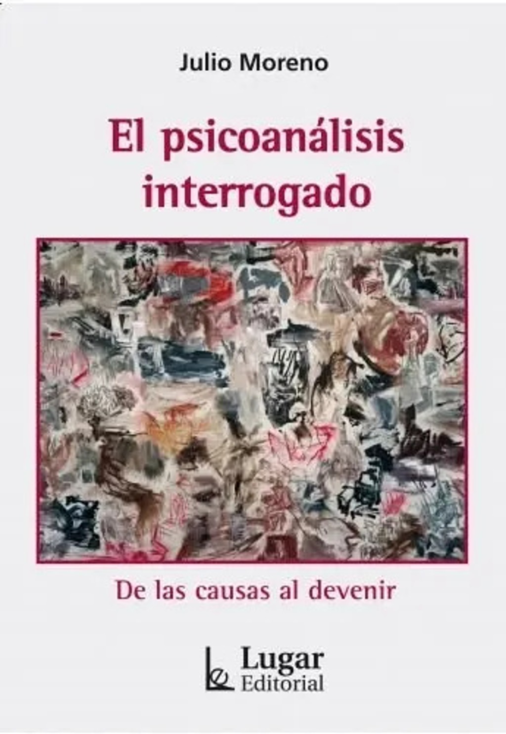 El Psicoanálisis Interrogado Moreno: Teoría, Clínica Y Caos