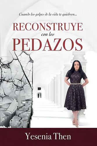 Libro Reconstruye Con Los Pedazos - Yesenia Then - Renacer