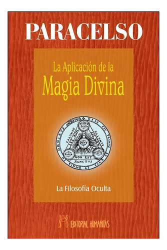 Libro La Aplicacion De La Magia Divina, De Paracelso. Editorial Humanitas, Tapa Blanda ( 2019)