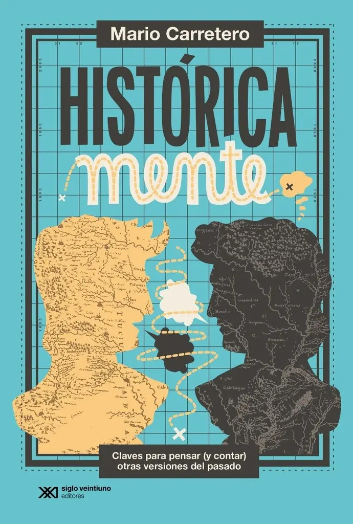 Historicamente: Claves para Pensar (y Contar) Otras Versiones del Pasado