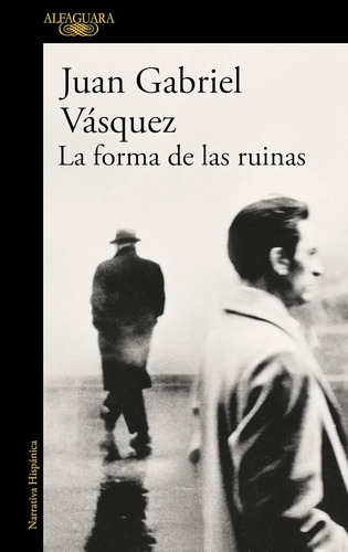 La Forma Ruinas Juan Gabriel Vásquez Novela Colombiana
