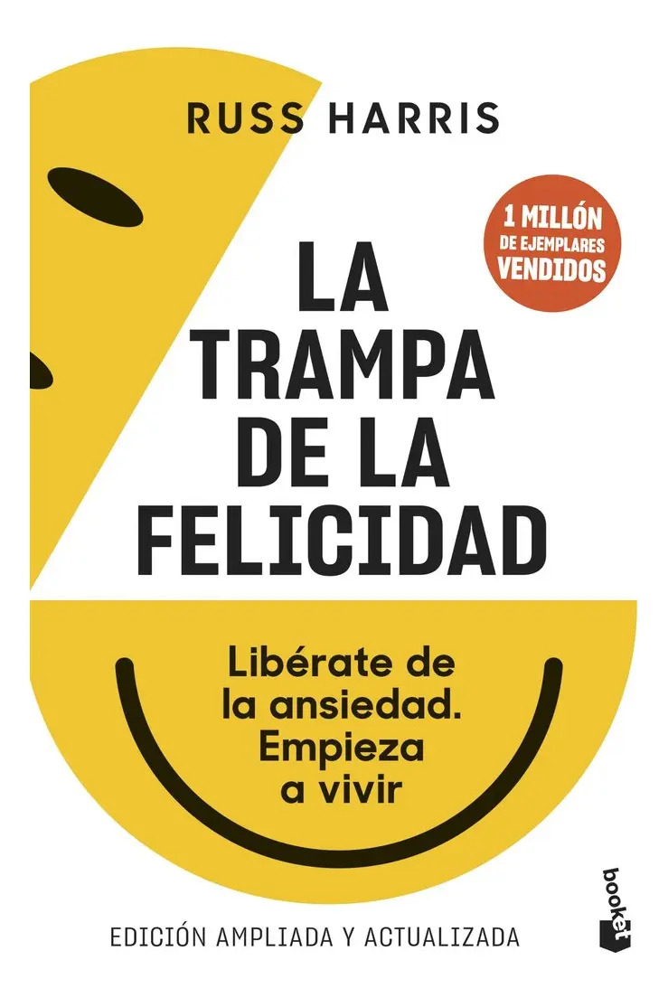 La Trampa de la Felicidad: Libérate de la Ansiedad. Empieza a Vivir