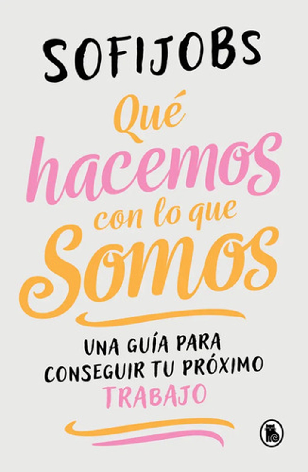 Libro Qué Hacemos Con Lo Que Somos - Sofi Jobs - Bruguera