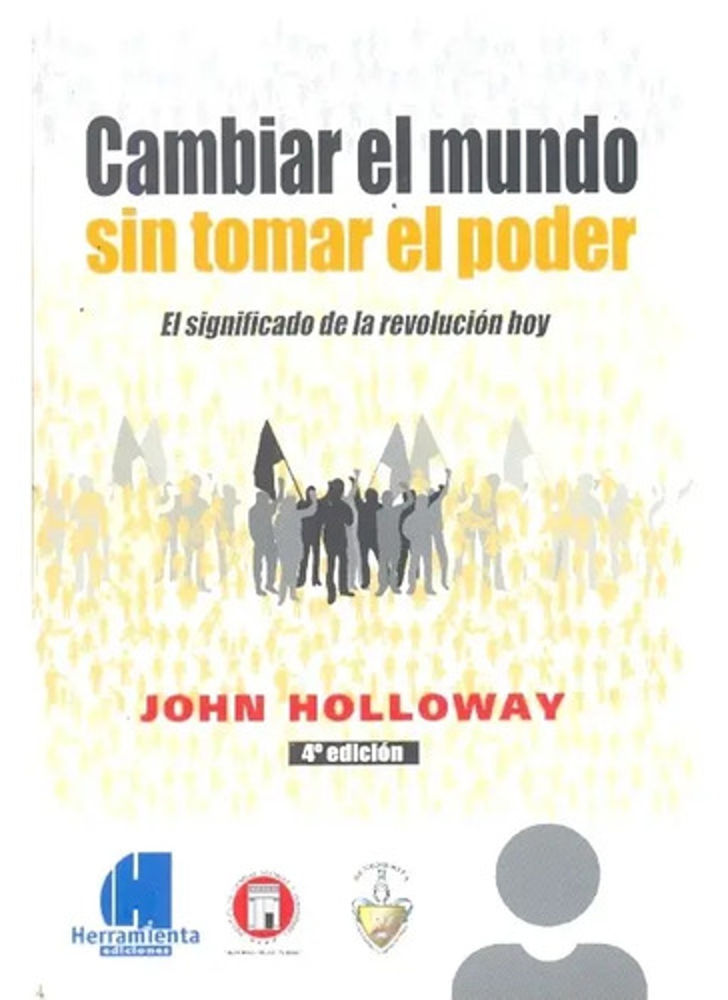 Cambiar Mundo  Tomar  Poder Significado Revolucion Holloway