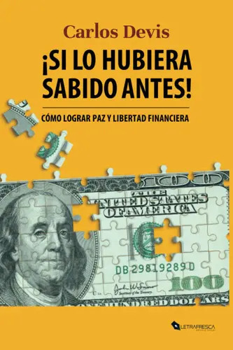Si Lo Hubiera Sabido Antes: Cómo Lograr Paz y Libertad Financiera (spanish Edition)