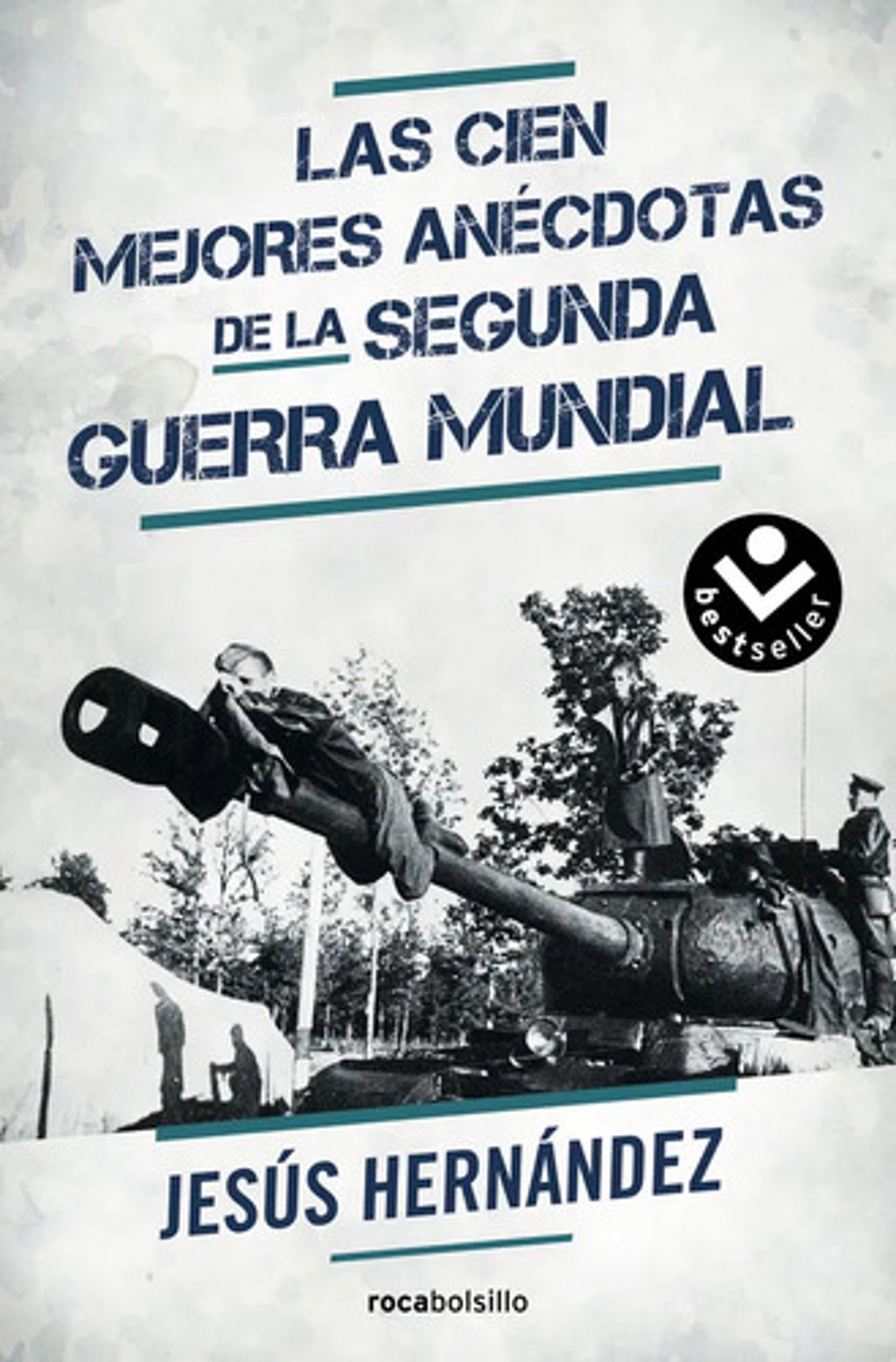 Las Cien Mejores Anécdotas De La Segunda Guerra Mundial