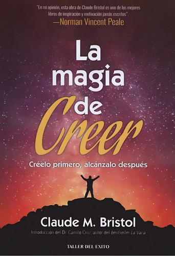 La Magia De Creer: Creelo Primero, Alcanzalo Despues