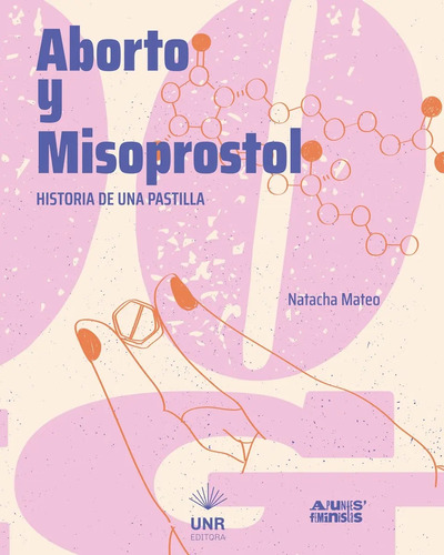 Aborto Y Misoprostol - Historia De Una Pastilla - Mateo: Historia De Una Pastilla, De Mateo, Natacha. Editorial Unr Editora, Tapa Blanda En Español