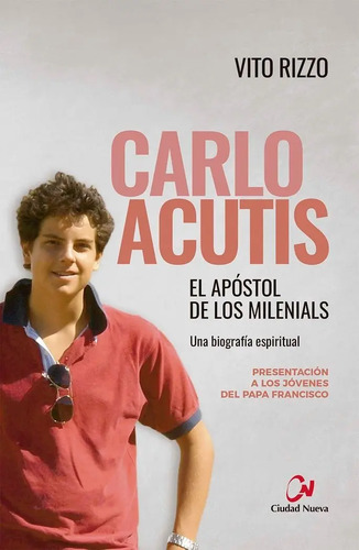 Carlo Acutis Apóstol Milenials Vida Juventud Católica
