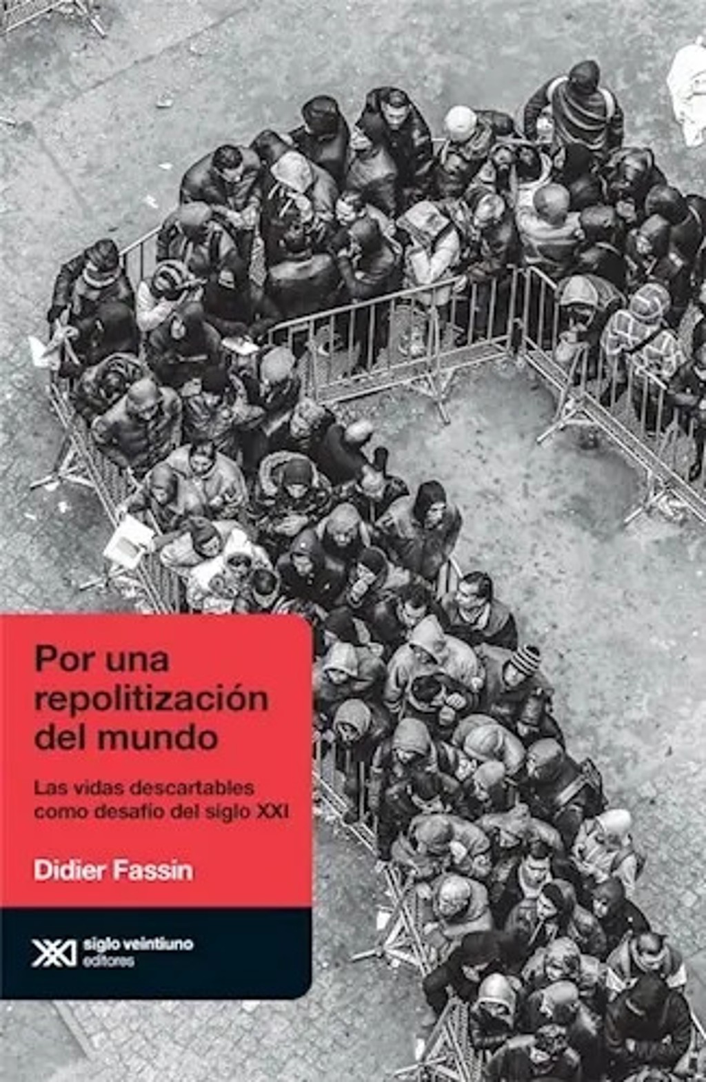 Por Una Repolitizacion Del Mundo - Fassin - Siglo Xxi Libro