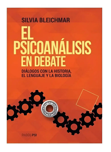 El Psicoanálisis En Debate: Reflexiones Contemporáneas