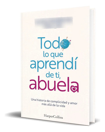Libro Todo Lo Que Aprendí De Ti, Abuela [ Original ], De Lucía Gutierrez. Editorial Harpercollins Ibérica, Tapa Blanda En Español, 2024