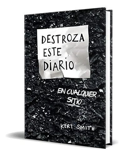 Libro Destroza Este Diario En Cualquier Sitio [ Original ], De Keri Smith. Editorial Ediciones Paidós, Tapa Blanda En Español, 2022