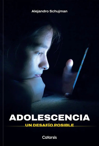 Adolescencia - Un Desafio Posible - Alejandro Schujman: Un Desafío Posible, De Schujman, Alejandro., Vol. 1. Editorial Catapulta, Tapa Blanda En Español, 2025