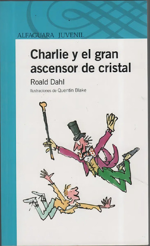 Charlie Y El Gran Ascensor De Cristal - Loqueleo Azul