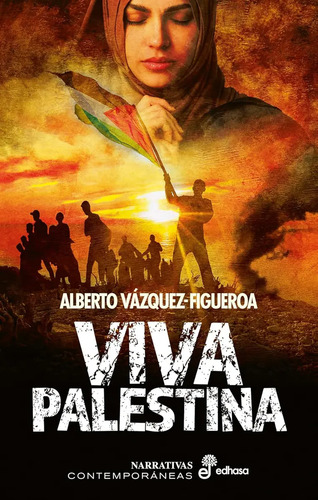 Libro Viva Palestina Novela Palestina Israel Edhasa Narrativa, De Alberto Vázquez-figueroa. Editorial Edhasa, Tapa Dura ( 2025)