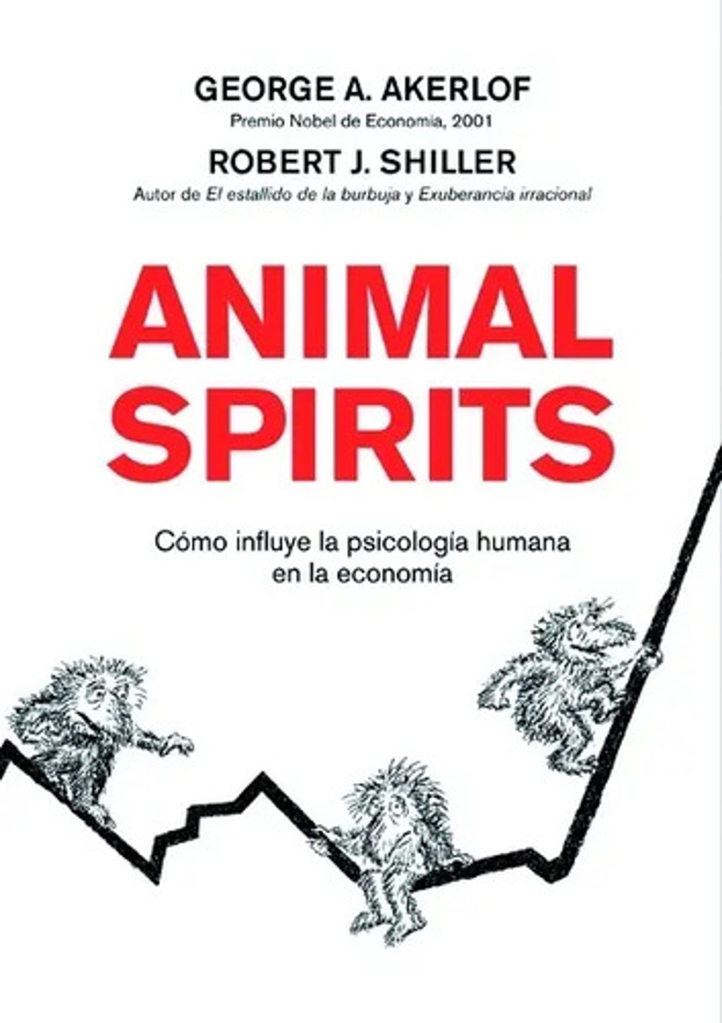 Animal Spirits: Cómo Influye La Psicología Humana En La Economía, De Shiller, Robert J.. Economía Editorial Sin Fondo Editorial México, Tapa Blanda En Español, 2013